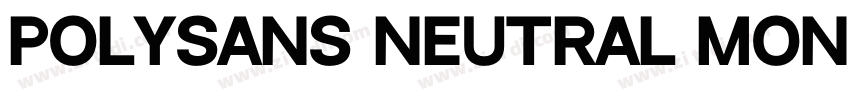PolySans Neutral Mon字体转换